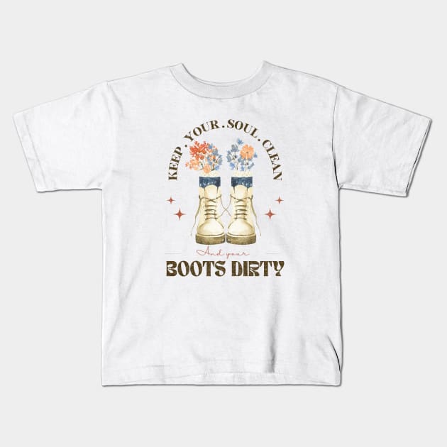 Keep Your Soul Clean And Your Boot Dirty Kids T-Shirt by EvetStyles